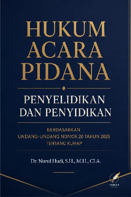 HUKUM ACARA PIDANA PENYELIDIKAN DAN PENYIDIKAN Berdasarkan Undang-Undang Republik Indonesia Nomor 20 Tahun 2025 tentang KUHAP