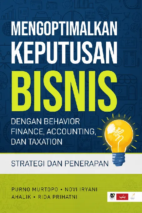 MENGOPTIMALKAN KEPUTUSAN BISNIS DENGAN BEHAVIOR FINANCE, ACCOUNTING, DAN TAXATION Strategi dan Penerapan