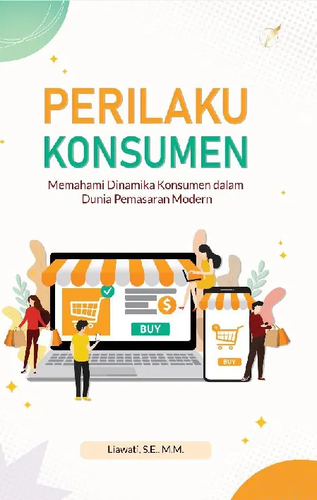 PERILAKU KONSUMEN: Memahami Dinamika Konsumen dalam Dunia Pemasaran Modern