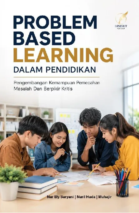 PROBLEM BASED LEARNING DALAM PENDIDIKAN: Pengembangan Kemampuan Pemecahan Masalah dan Berpikir