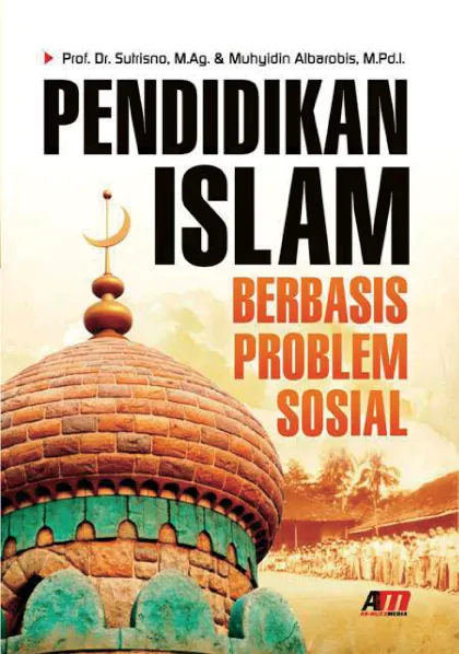 Pendidikan Islam Berbasis Problem Sosial