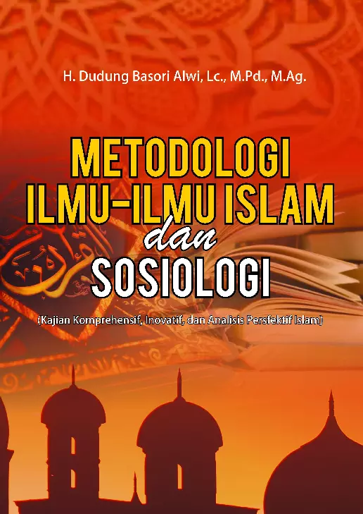 METODOLOGI ILMU-ILMU ISLAM DAN SOSIOLOGI:   KAJIAN KOMPREHENSIF, INOVATIF, DAN ANALISIS PERSFEKTIF ISLAM