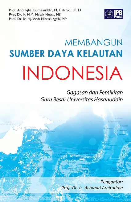 Membangun Sumber Daya Kelautan Indonesia: gagasan dan pemikiran Guru Besar Universitas Hasanuddin
