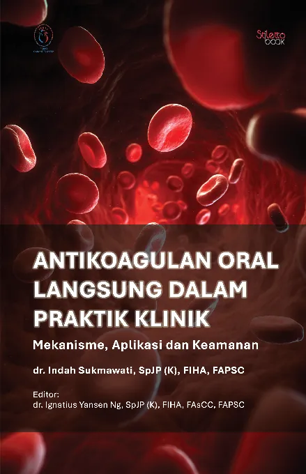 Antikoagulan Oral Langsung dalam Praktik Klinik: Mekanisme, Aplikasi, dan Keamanan