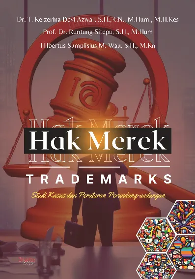 Hak Merek (Trademarks) : studi kasus dan peraturan perundang-undangan