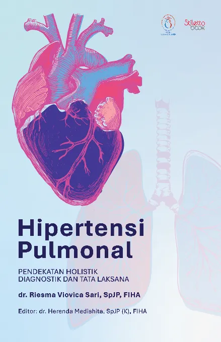 Hipertensi Pulmonal: Pendekatan Holistik Diagnostik dan Tata Laksana