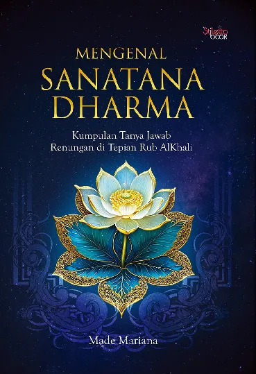 Mengenal Sanatana Dharma : kumpulan tanya jawab : renungan di tepian Rub''al-Khali