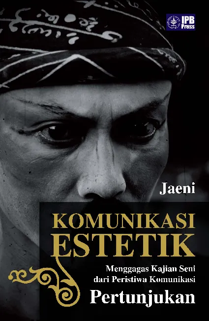 Komunikasi Estetik Membahas Kajian Seni dan Peristiwa Komunikasi Pertunjukan