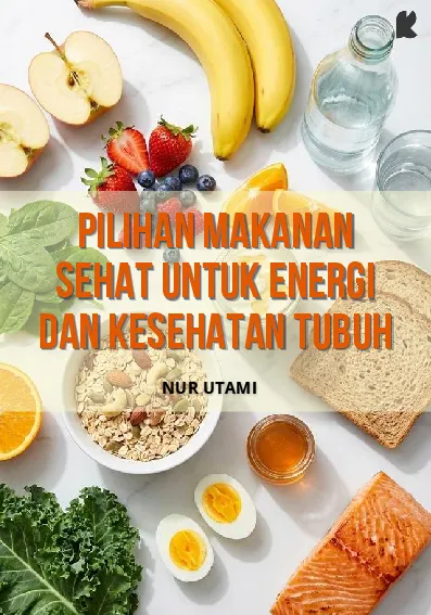 Pilihan Makanan Sehat untuk Energi dan Kesehatan Tubuh