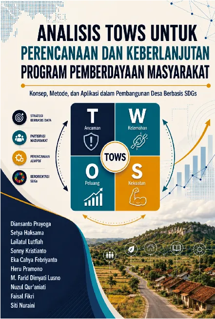 ANALISIS TOWS UNTUK PERENCANAAN DAN KEBERLANJUTAN PROGRAM PEMBERDAYAAN MASYARAKAT: Konsep, Metode, dan Aplikasi dalam Pembangunan Desa Berbasis SDGs