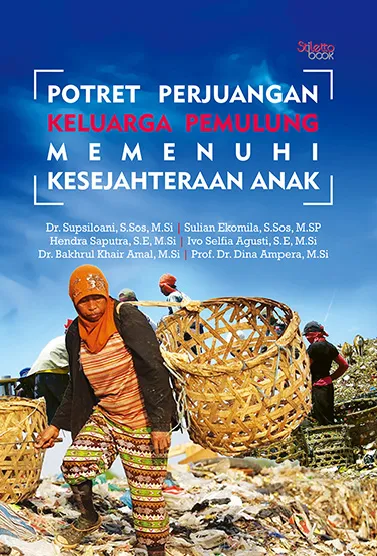 Potret Perjuangan Keluarga Pemulung Memenuhi Kesejahteraan Anak