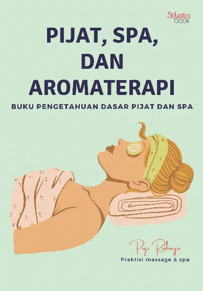 Pijat, spa, dan aromaterapi : buku pengetahuan dasar pijat dan spa