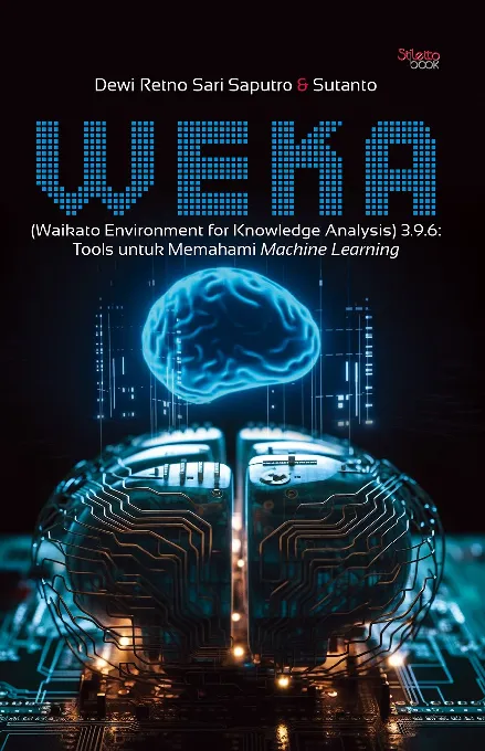 WEKA (waikato environment for knowledge analysis) 3.9.6 : tools untuk memahami machine learning