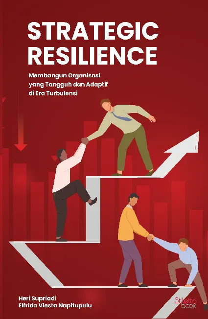 Strategic Resilience: Membangun Organisasi yang Tangguh dan Adaptif di Era Turbulensi