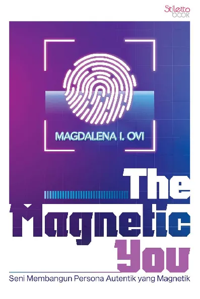 The Magnetic You: seni membangun persona autentik yang magnetik