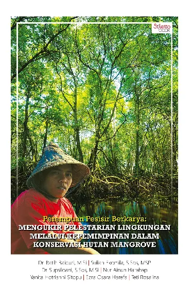 Perempuan pesisir berkarya : mengukir pelestarian lingkungan melalui kepemimpinan dalam konservasi hutan mangrove