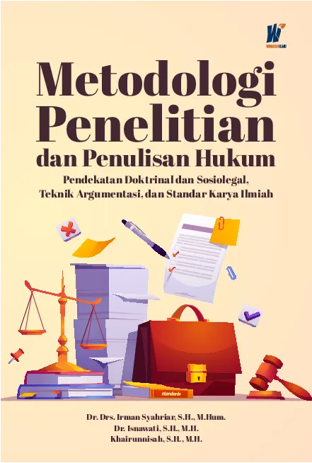 Metodologi Penelitian dan Penulisan Hukum: Pendekatan Doktrinal dan Sosiolegal, Teknik Argumentasi, dan Standar Karya Ilmiah