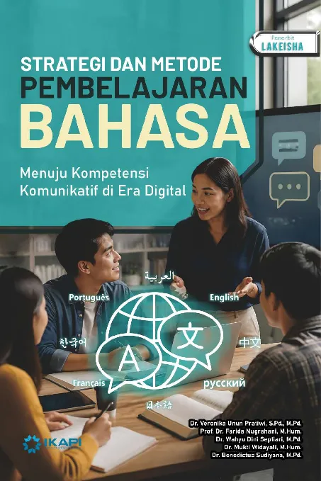 STRATEGI DAN METODE PEMBELAJARAN BAHASA: Menuju Kompetensi Komunikatif di Era Digital