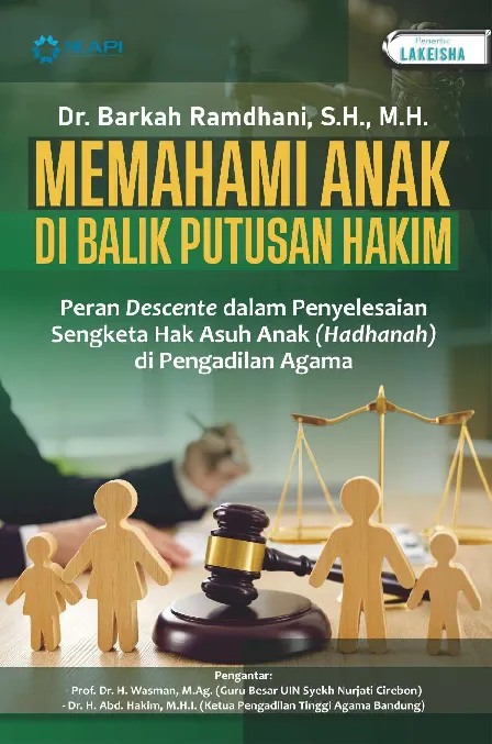 MEMAHAMI ANAK DI BALIK PUTUSAN HAKIM: Peran Descente dalam Penyelesaian Sengketa Hak Asuh Anak (Hadhanah) di Pengadilan Agama