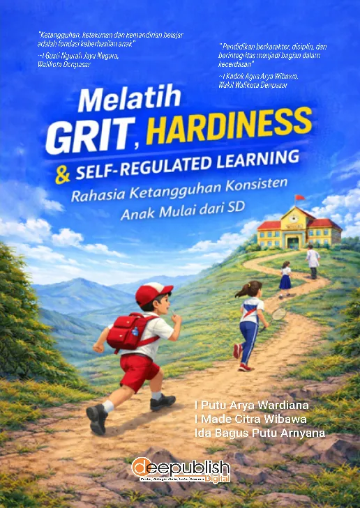 Melatih Grit, Hardiness & Self-Regulated Learning: Rahasia Ketangguhan Konsisten Anak Mulai Dari SD