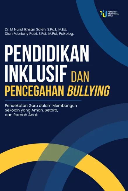Pendidikan Inklusif dan Pencegahan Bullying: Pendekatan Guru dalam Membangun Sekolah yang Aman, Setara, dan Ramah Anak