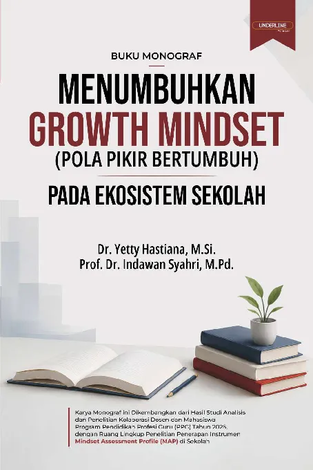 BUKU MONOGRAF MENUMBUHKAN GROWTH MINDSET (Pola Pikir Bertumbuh) PADA EKOSISTEM SEKOLAH