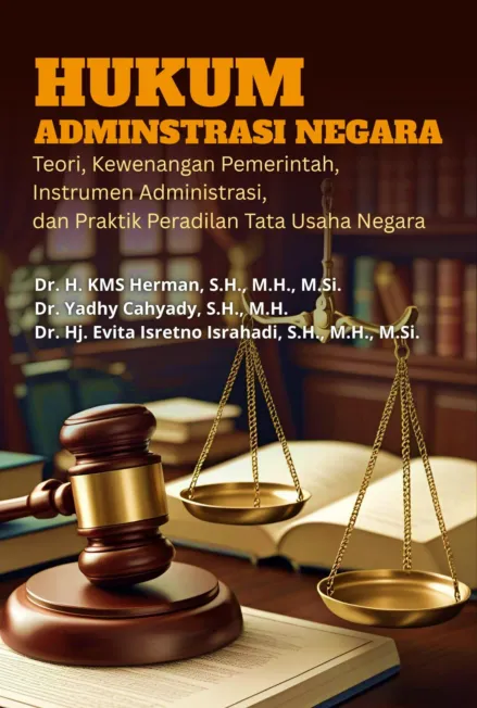 Hukum administrasi negara : teori, kewenangan pemerintah, instrumen administrasi, dan praktik peradilan tata usaha negara