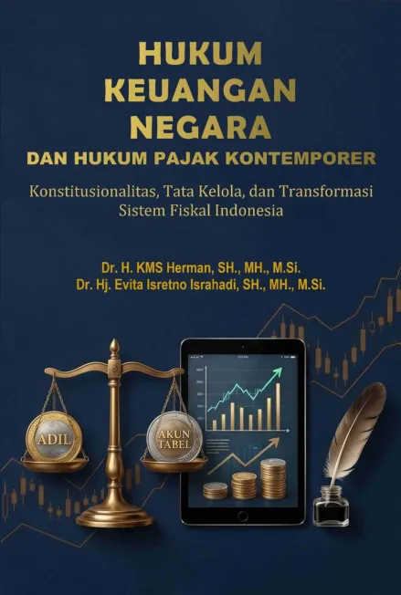 Hukum keuangan negara dan hukum pajak kontemporer : konstitusionalitas, tata kelola, dan transformasi sistem fiskal Indonesia