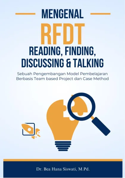 Mengenal RFDT : reading, dinding, discussing & talking : sebuah pengembangan model pembelajaran berbasis team based project dan case method