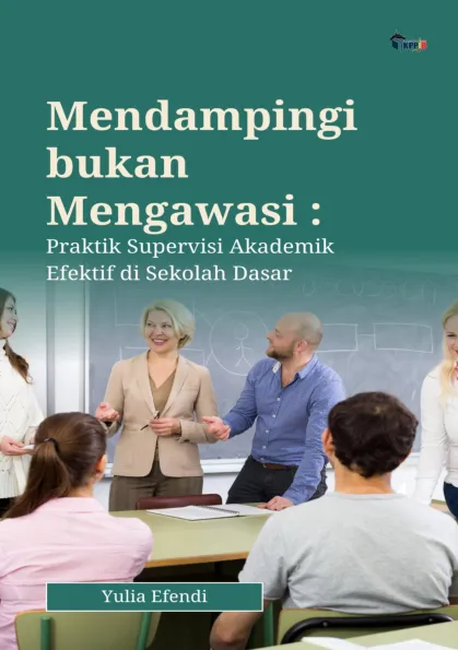 Mendampingi bukan mengawasi: praktik supervisi akademik efektif di sekolah dasar