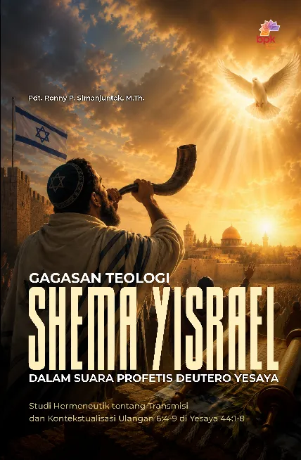 Gagasan Teologi Shema Yisrael Dalam Suara Profetis Deutero Yesaya: studi hermeneutik tentang transmisi dan kontekstualisasi ulangan 6:4-9 di Yesaya 44:1-8