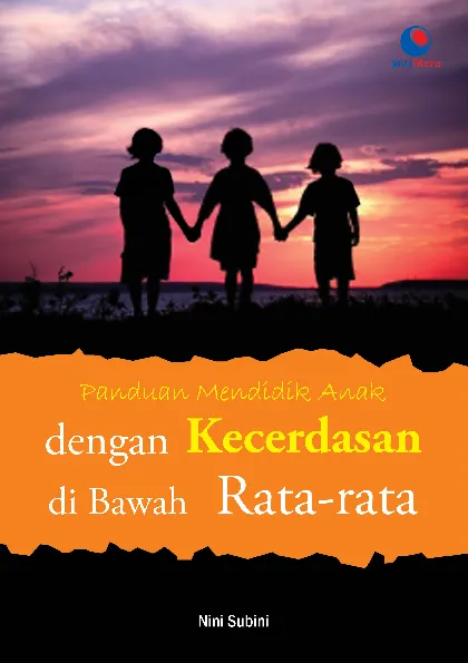Panduan Mendidik Anak Dengan Kecerdasan Di Bawah Rata-Rata