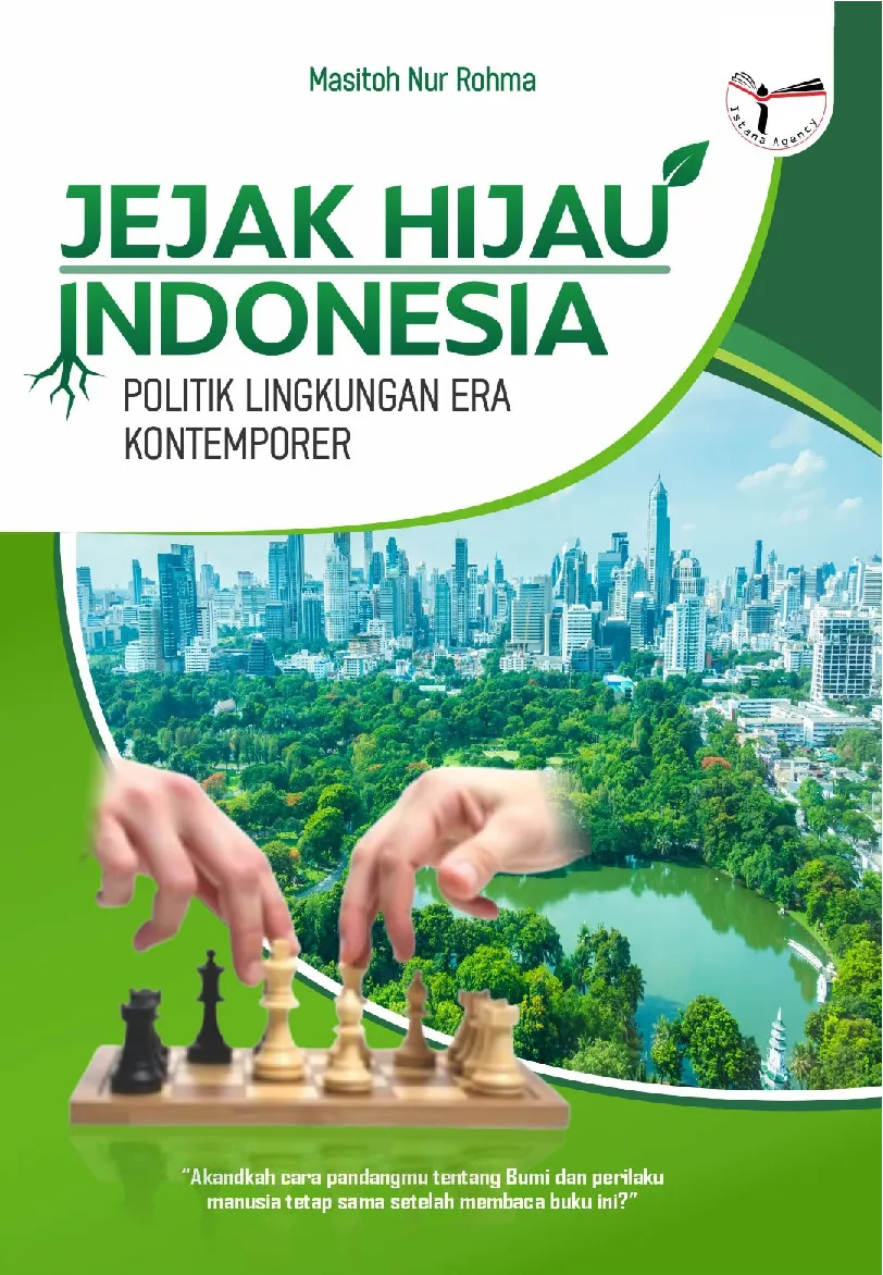 Jejak hijau Indonesia : politik lingkungan era kontemporer