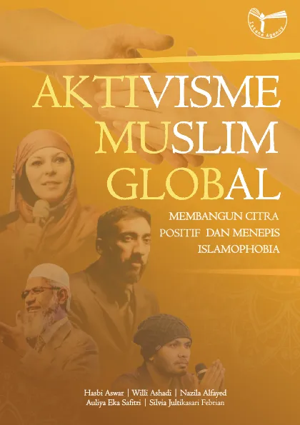 Aktivisme muslim global : membangun citra positif dan menepis islamophobia