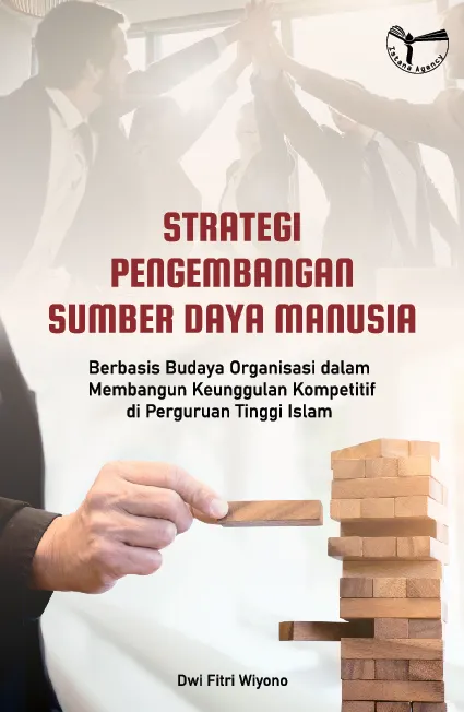 Strategi pengembangan sumber daya manusia berbasis budaya organisasi dalam membangun keunggulan kompetitif di perguruan tinggi Islam