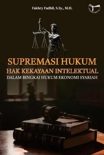 Supremasi hukum hak kekayaan intelektual dalam bingkai hukum ekonomi syariah