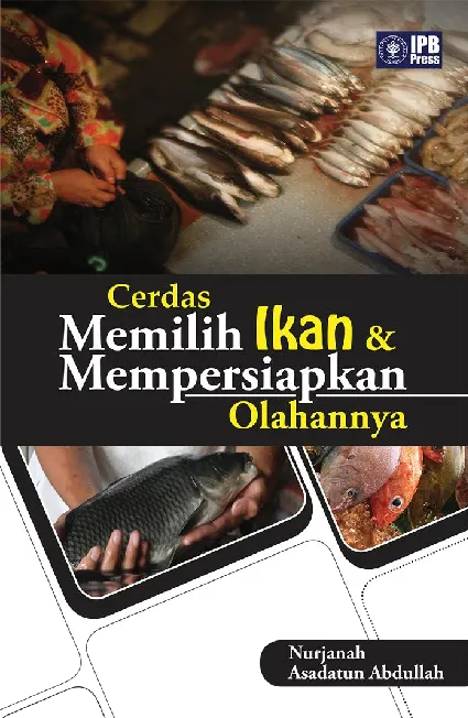 Cerdas Memilih Ikan dan Mempersiapkan Olahannnya