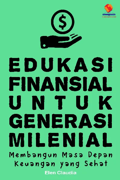 Edukasi Finansial untuk Generasi Milenial Membangun Masa Depan Keuangan yang Sehat