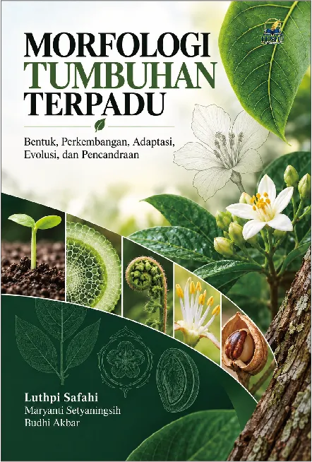 MORFOLOGI TUMBUHAN TERPADU: Bentuk, Perkembangan, Adaptasi, Evolusi, dan Pencandraan