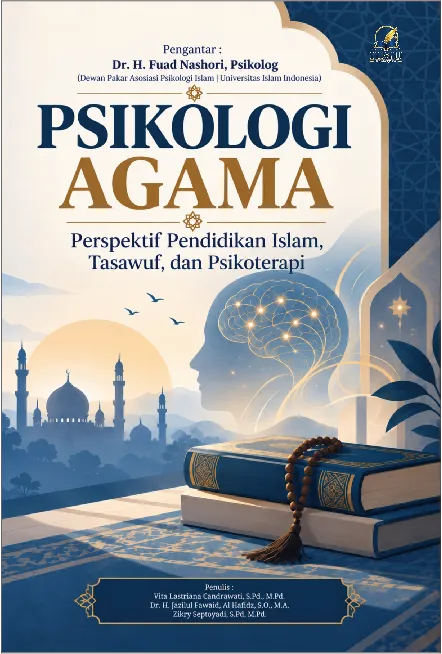 PSIKOLOGI AGAMA : Perspektif Pendidikan Islam, Tasawuf, dan Psikoterapi