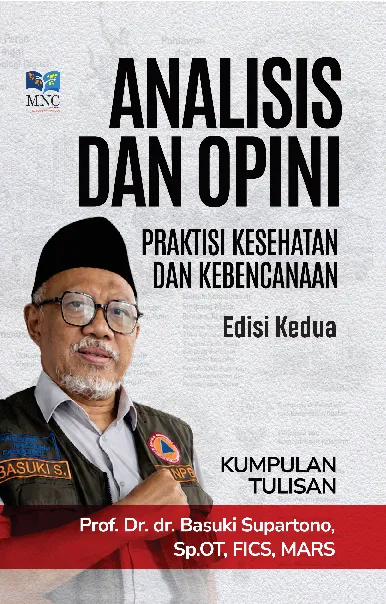 Analisis dan Opini Praktisi Kesehatan Dan Kebencanaan: edisi kedua kumpulan tulisan