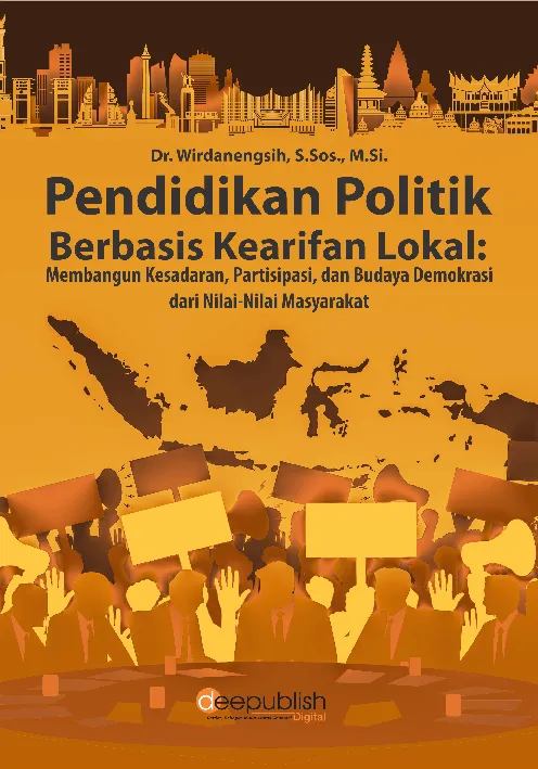 Pendidikan Politik Berbasis Kearifan Lokal: Membangun Kesadaran, Partisipasi, dan Budaya Demokrasi dari Nilai-nilai Masyarakat