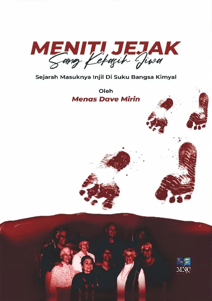 Meniti jejak sang kekasih jiwa sejarah masuknya Injil di suku bangsa Kimyal