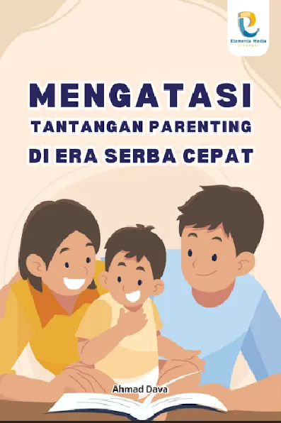Mengatasi Tantangan Parenting di Era Serba Cepat