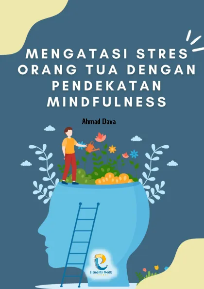 Mengatasi Stres Orang Tua dengan Pendekatan Mindfulness
