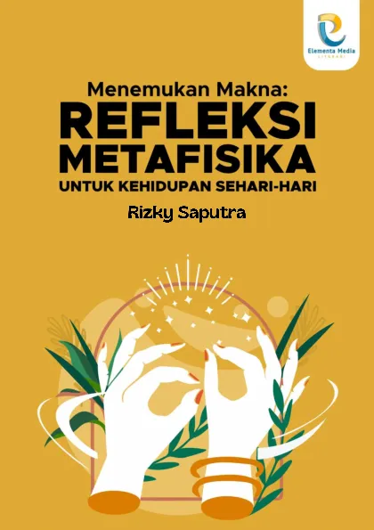 Menemukan Makna: Refleksi Metafisika untuk Kehidupan Sehari-hari
