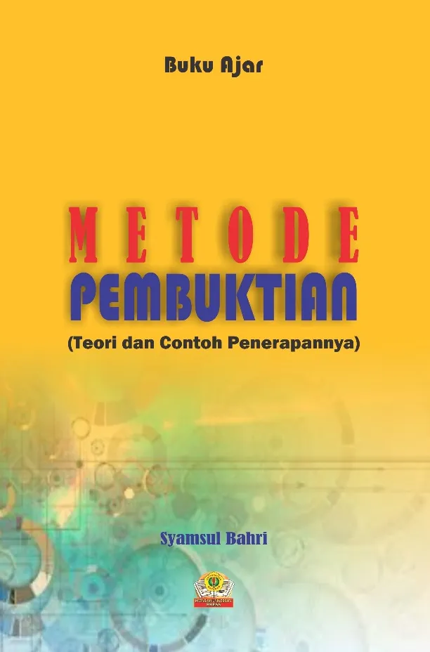 Buku Ajar Metode Pembuktian (Teori dan Contoh Penerapannya)