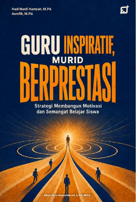 Guru Inspiratif, Murid Berprestasi: Strategi Membangun Motivasi dan Semangat Belajar Siswa