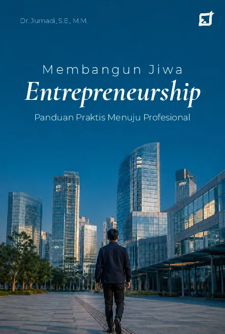 Membangun Jiwa Entrepreneurship: Panduan Praktis Menuju Profesional
