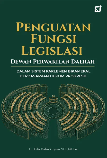 Penguatan Fungsi Legislasi Dewan Perwakilan Daerah Dalam Sistem Parlemen Bikameral Berdasarkan Hukum Progresif